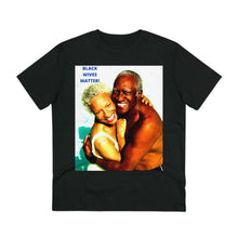 Load image into Gallery viewer, Organic "BLACK WIVES MATTER" Unisex T-shirtBlack / S T-Shirt Printify - BV BVO TWU Supermarket
