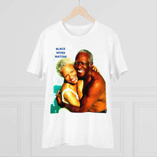 Load image into Gallery viewer, Organic "BLACK WIVES MATTER" Unisex T-shirt - BvBvoTwu SuperMarket
